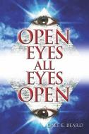 Open Eyes All Eyes Open di Dale Beard, E. edito da Publishamerica