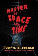 Master of Space and Time di Rudy V. B. Rucker edito da Blackstone Audiobooks
