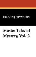 Master Tales of Mystery, Vol. 2 di Francis J. Reynolds edito da Wildside Press