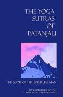 The Yoga Sutras of Patanjali: The Book of the Spiritual Man di Charles Johnston, Jane Smith, Dr Jane Ma'ati Smith edito da Createspace