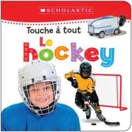 Apprendre Avec Scholastic: Touche a Tout: Le Hockey di Scholastic Canada Ltd edito da Scholastic