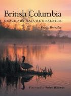 British Columbia di Frank Townsley edito da FriesenPress