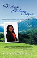 Destiny Solution Prayers: Lord, Make Me Over di Dr Pauline Walley-Daniels edito da AUTHORHOUSE