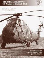 Operation Millpond: U.S. Marines in Thailand, 1961 di George R. Hofmann edito da Createspace