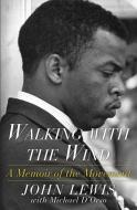 Walking with the Wind: A Memoir of the Movement di John Lewis, Michael D'Orso edito da SIMON & SCHUSTER