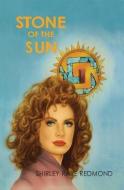 Stone of the Sun di Shirley-Raye Redmond edito da THOMAS & MERCER