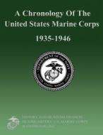 A Chronology of the United States Marine Corps 1935-1946 di Carolyn A. Tyson edito da Createspace