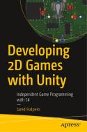 Developing 2D Games with Unity di Jared Halpern edito da APRESS L.P.