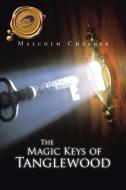 The Magic Keys of Tanglewood di Malcolm Chester edito da Trafford Publishing