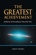 The Greatest Achievement di Orest Bedrij edito da Xlibris