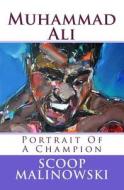 Muhammad Ali: Portrait of a Champion di Mark Scoop Malinowski edito da Createspace