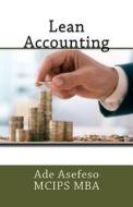 Lean Accounting di Ade Asefeso McIps Mba edito da Createspace