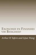 Ekonomie En Finansies Vir Besigheid: Sluit Lesplanne di Arthur H. Tafero, Lijun Wang edito da Createspace