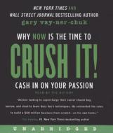 Crush It!: Why Now Is the Time to Cash in on Your Passion di Gary Vaynerchuk edito da HarperCollins (Blackstone)