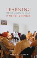 Learning Interreligiously di Francis X. Clooney SJ edito da Fortress Press,U.S.