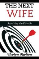 The Next Wife: Surviving the Ex-Wife di Verlyn Tarlton edito da Createspace