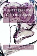 A Gathering of Dreams di James Qualls edito da Createspace