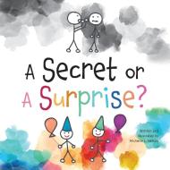 A Secret or A Surprise? di Michelle L. Nelson edito da FriesenPress