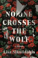 No One Crosses the Wolf di Lisa Nikolidakis edito da LITTLE A