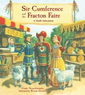 Sir Cumference and the Fracton Faire: A Math Adventure di Cindy Neuschwander edito da CHARLESBRIDGE PUB