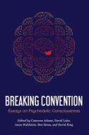 Breaking Convention: Essays on Psychedelic Consciousness edito da NORTH ATLANTIC BOOKS
