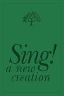 Sing! a New Creation edito da Faith Alive Christian Resources