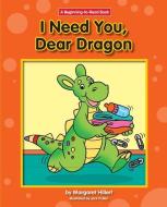 I Need You, Dear Dragon I Need You, Dear Dragon di Margaret Hillert edito da NORWOOD HOUSE PR