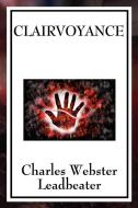 Clairvoyance di Charles Webster Leadbeater edito da Wilder Publications