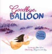 Healthy Minds. Goodbye, Balloon di Adam Ciccio edito da Clavis