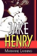 Jake Henry di Marianne Lanning edito da America Star Books