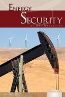 Energy Security di Hal Marcovitz edito da Essential Library