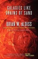 Galaxies Like Grains of Sand di Brian W. Aldiss edito da E-Reads