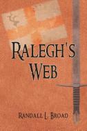 Ralegh's Web di Randall L. Broad edito da Strategic Book Publishing & Rights Agency, LLC