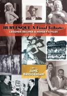 BURLESQUE A Final Tribute di Jane Briggeman edito da BearManor Media