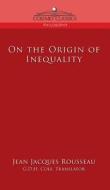 On the Origin of Inequality di Jean Jacques Rousseau edito da Cosimo Classics
