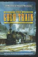 The Gold Train: A Mason & Thorn Western di Tom Richardson, Larry Richardson edito da HIGHERLIFE DEVELOPMENT SERV