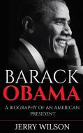 Barack Obama di Jerry Wilson edito da Ingram Publishing