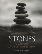 Stones: A Material and Cultural History di Cally Oldershaw edito da REAKTION BOOKS