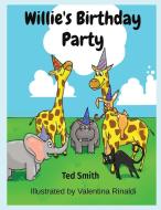 Willie's Birthday Party di Ted Smith edito da Edward MR Smith