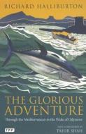 The Glorious Adventure di Richard Halliburton edito da I.B. Tauris & Co. Ltd.