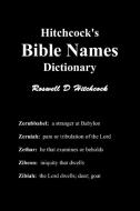 Hitchcock's Bible Names Dictionary di Roswell D. Hitchcock edito da Benediction Classics