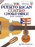 The Puerto Rican Cuatro Chord Bible di Tobe A. Richards edito da Cabot Books