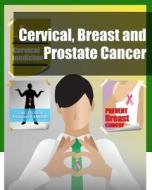 Cervical, Breast and Prostate Cancer di Iconcept Press edito da Iconcept Press