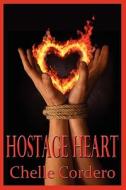 Hostage Heart di Chelle Cordero edito da Vanilla Heart Publishing