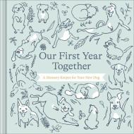Our First Year Together: A Memory Keeper for Your New Dog di Amelia Riedler edito da COMPENDIUM INC