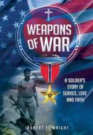 Weapons of War di Robert E Wright edito da Outskirts Press