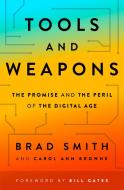 Tools and Weapons: The Promise and the Peril of the Digital Age di Brad Smith, Carol Ann Browne edito da PENGUIN PR