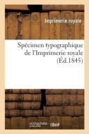 Specimen Typographique De L'Imprimerie Royale di IMPRIMERIE ROYALE edito da Hachette Livre - BNF