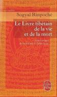 Le Livre Tibetain de la Vie Et de la Mort = The Tibetan Book of Living and Dying di Sogyal Rinpoche edito da LIVRE DE POCHE