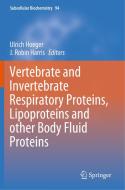 Vertebrate and Invertebrate Respiratory Proteins, Lipoproteins and other Body Fluid Proteins edito da Springer International Publishing